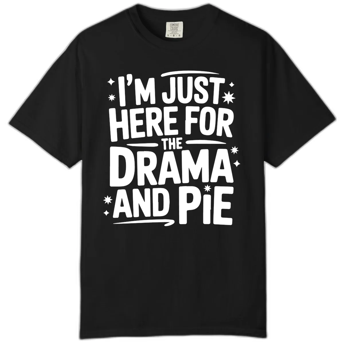 Here For The Drama And Pie Comfort Color in Black